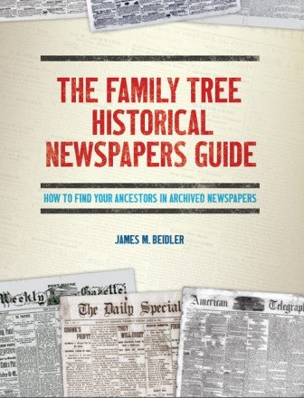 The Family Tree Historical Newspapers Guide: A Must-Have Resource for Genealogy and Family History Research