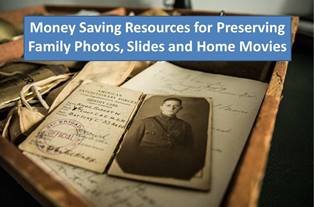 Money Saving Resources for Preserving Family Photos, Slides and Home Movies