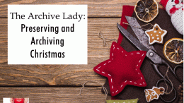 Melissa Barker, aka The Archive Lady, has valuable advice for preserving heirloom Christmas items as you prepare to pack away the holiday!