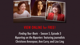 Last night's episode of Finding Your Roots - Reporting on the Reporters - journalists Christiane Amanpour, Ann Curry, and Lisa Ling - is now online at PBS