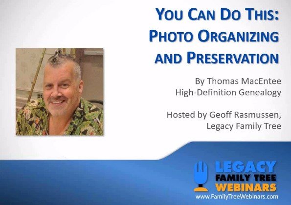 Genealogy educator & author Thomas MacEntee shares his plan for success in organizing family photos - FREE recording "You Can Do This: Photo Organizing and Preservation"