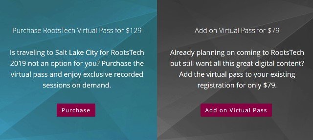 Want to attend RootsTech 2019 but can't make it to Salt Lake City? Purchase the RootsTech Virtual Pass and get access to amazing DNA, genealogy and family history sessions for up to one year!