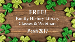 The Family History Library in Salt Lake City, Utah, has announced its free family history classes and webinars for March 2019
