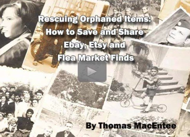 New "Member Friday" Webinar at Legacy Family Tree - Rescuing Orphaned Items: How to Save and Share eBay, Etsy and Flea Market Finds by Thomas MacEntee