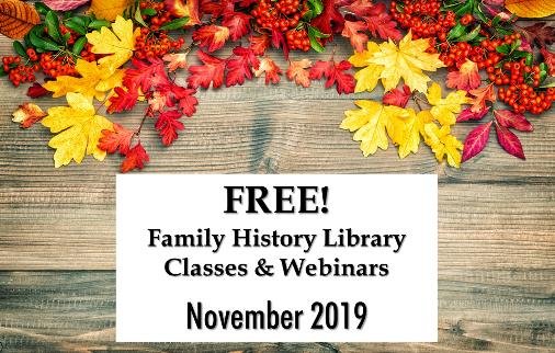 The Family History Library in Salt Lake City, Utah, has announced free family history classes & webinars for November 2019 with a Focus on Latin America and Scandinavia