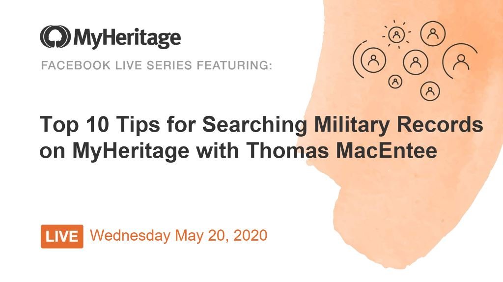 Join MyHeritage and genealogy author and expert Thomas MacEntee on Wednesday, May 20th at 2:00 pm EDT / 1:00 pm CDT for a Facebook LIVE session on Military Records!